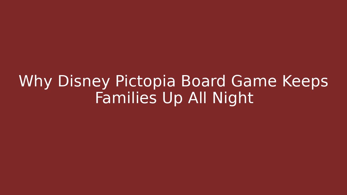 Why Disney Pictopia Board Game Keeps Families Up All Night - Critter Realm