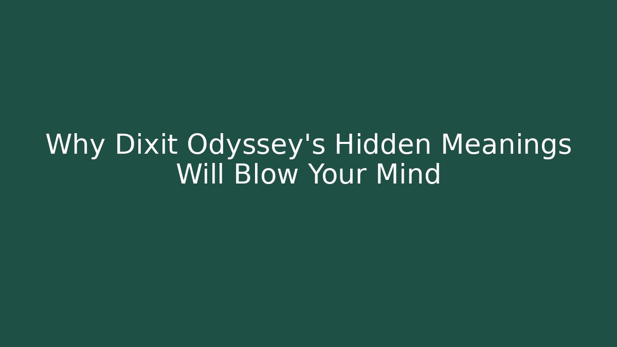 Why Dixit Odyssey's Hidden Meanings Will Blow Your Mind - Critter Realm