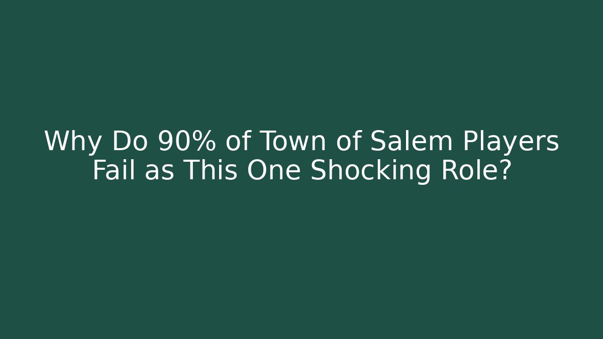 Why Do 90% of Town of Salem Players Fail as This One Shocking Role?