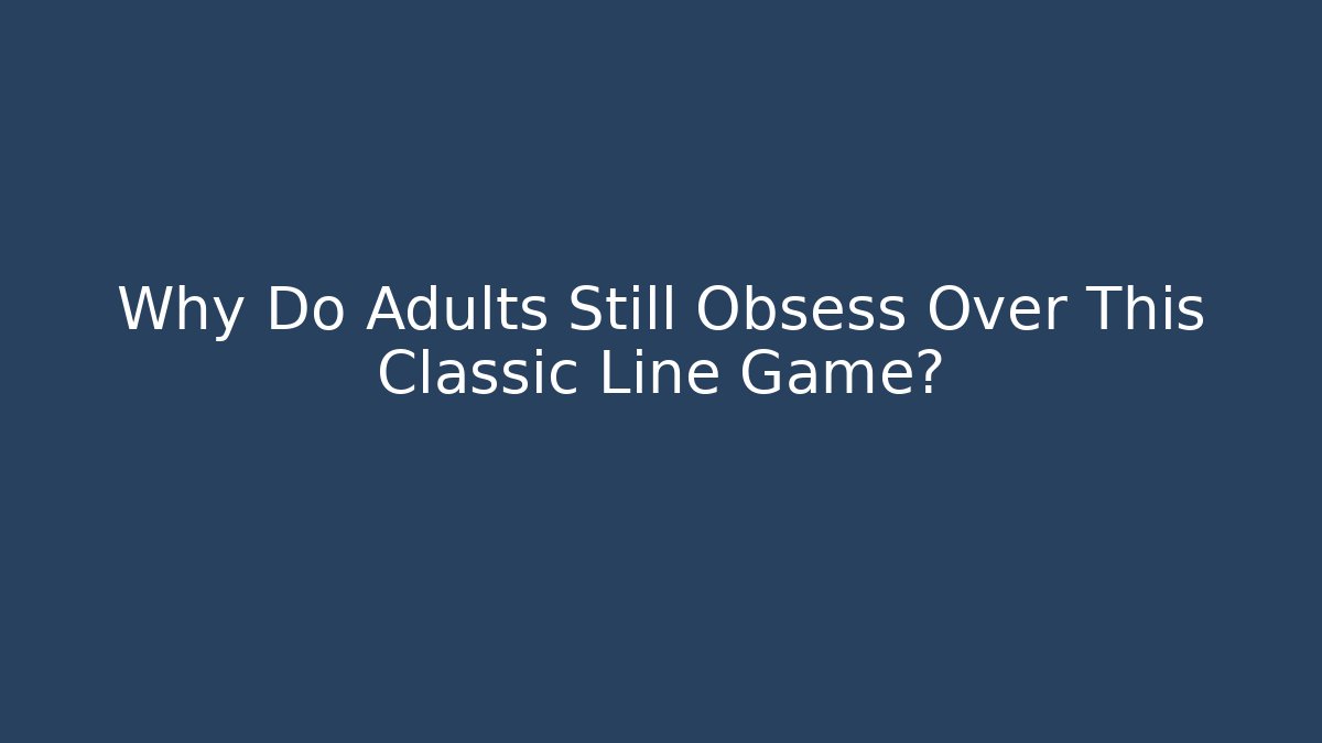 Why Do Adults Still Obsess Over This Classic Line Game? - Critter Realm