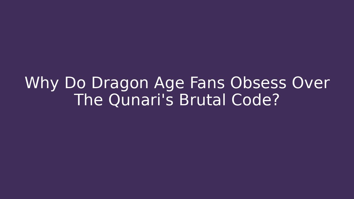 Why Do Dragon Age Fans Obsess Over The Qunari's Brutal Code?