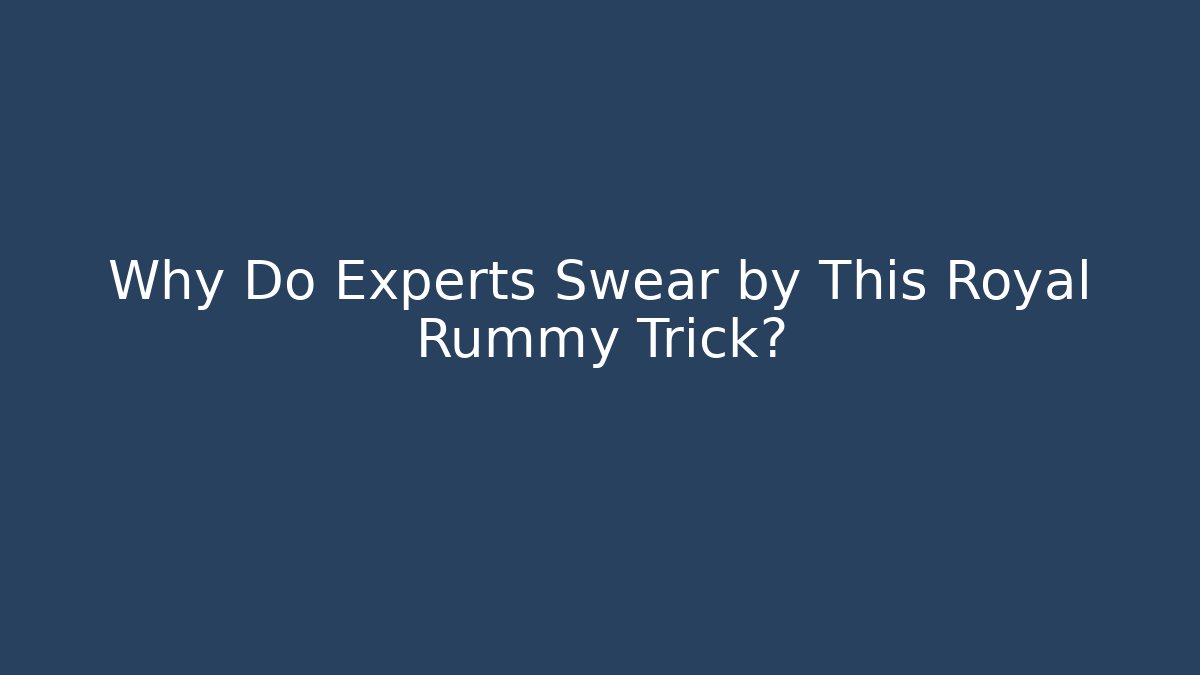 Why Do Experts Swear by This Royal Rummy Trick? - Critter Realm