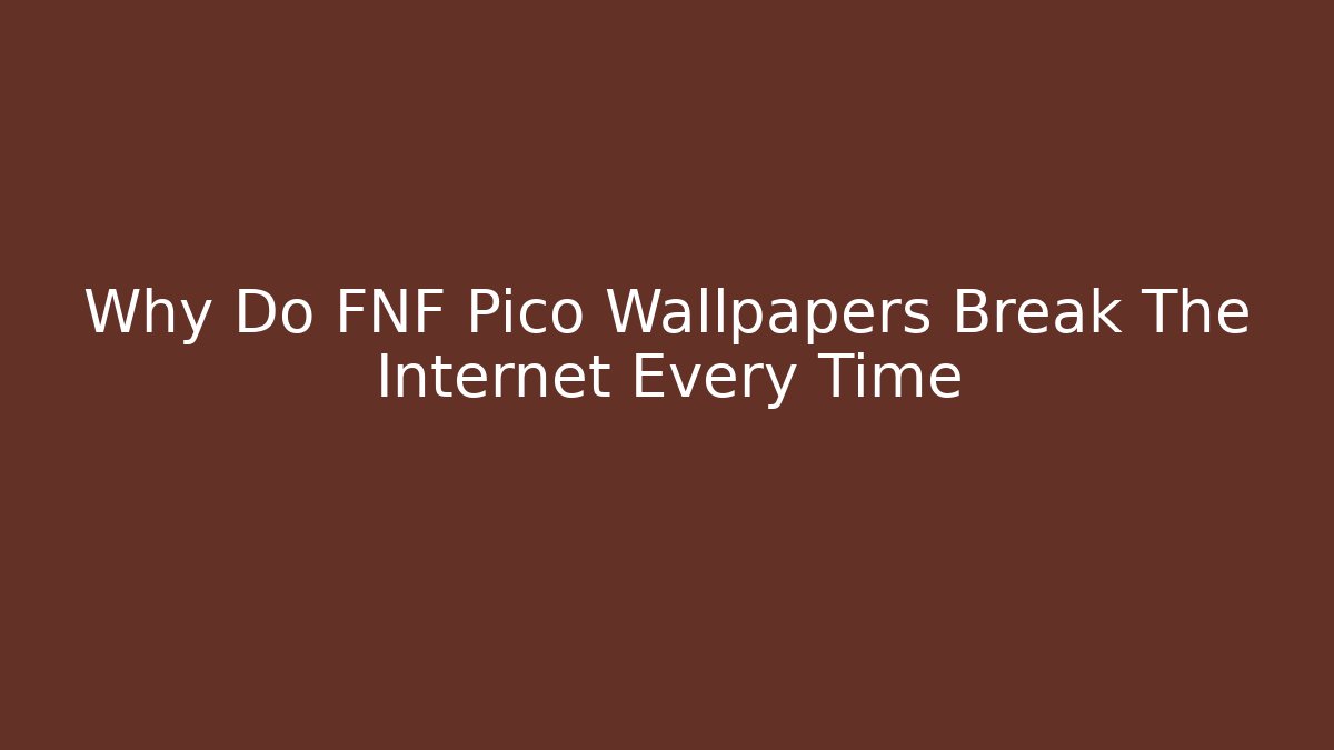 Why Do FNF Pico Wallpapers Break The Internet Every Time