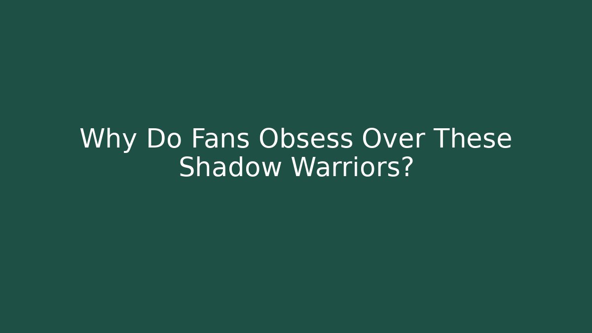 Why Do Fans Obsess Over These Shadow Warriors? - Critter Realm