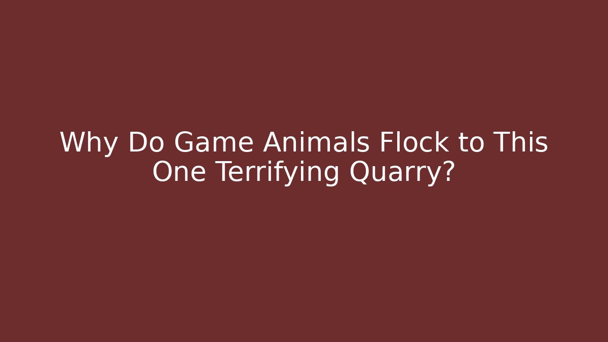 Why Do Game Animals Flock to This One Terrifying Quarry? - Critter Realm