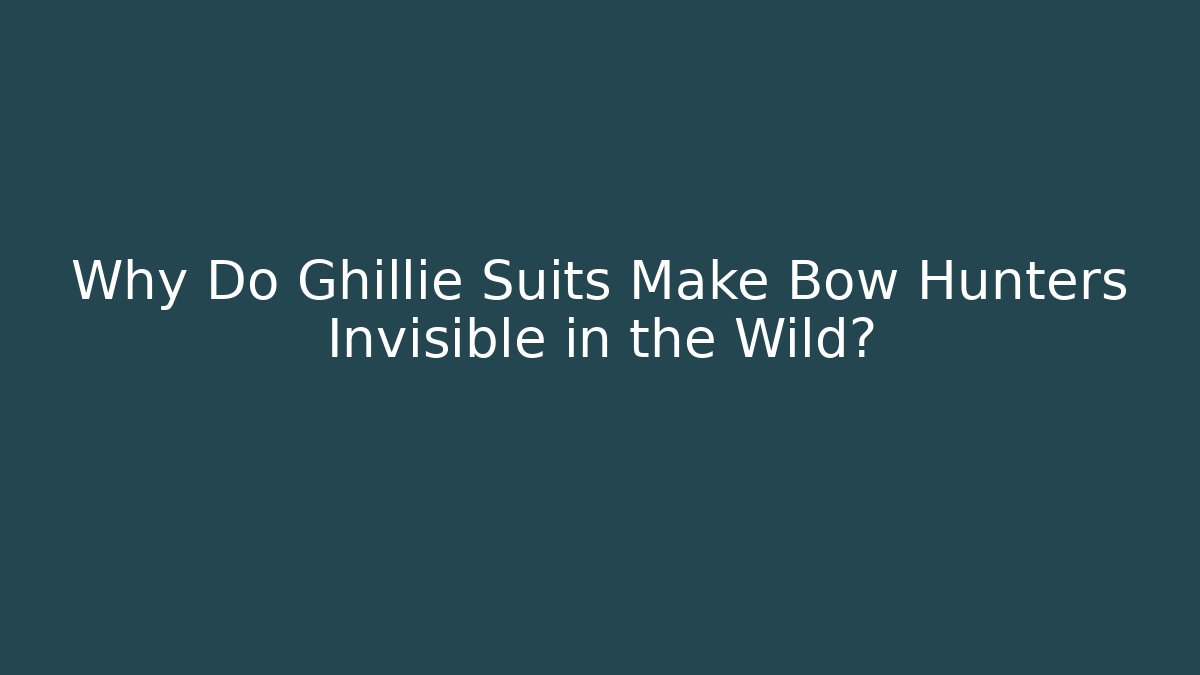 Why Do Ghillie Suits Make Bow Hunters Invisible in the Wild? - Critter Realm