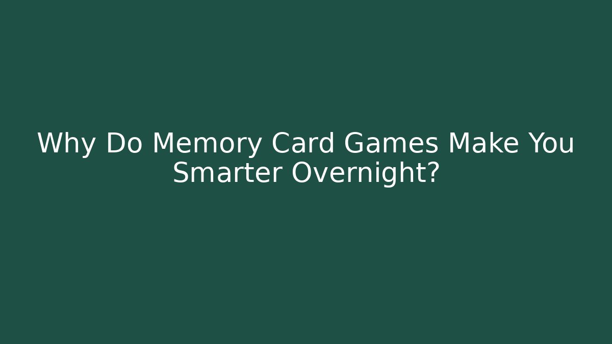 Why Do Memory Card Games Make You Smarter Overnight? - Critter Realm