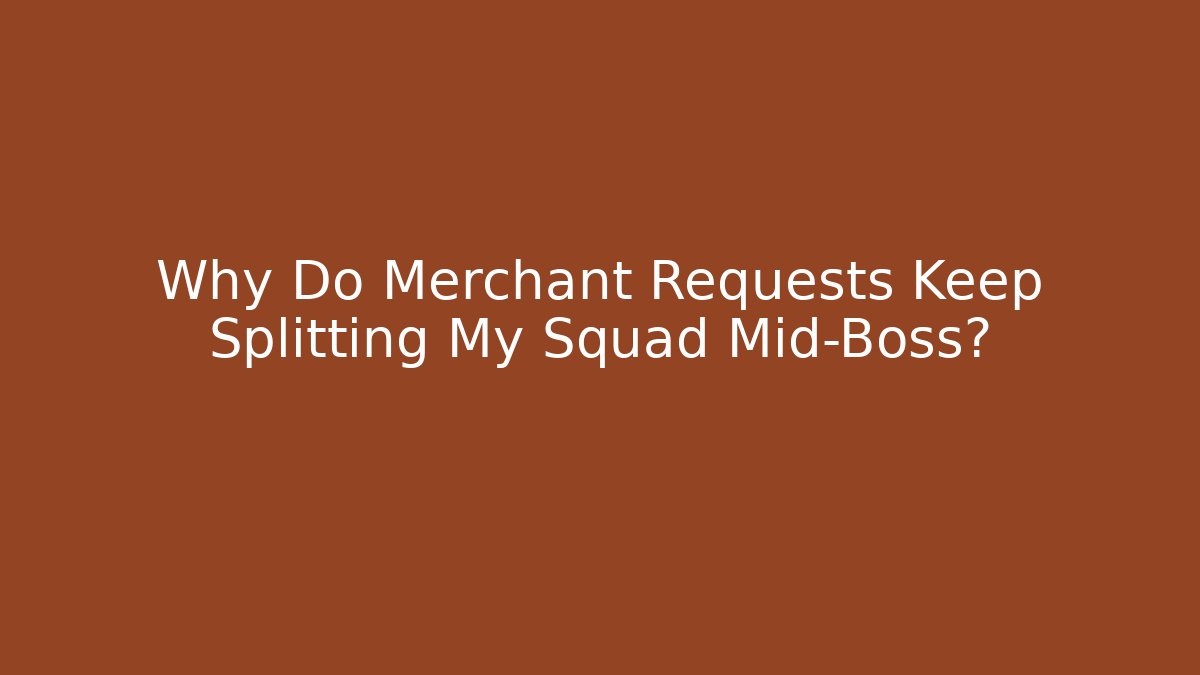 Why Do Merchant Requests Keep Splitting My Squad Mid-Boss? - Critter Realm