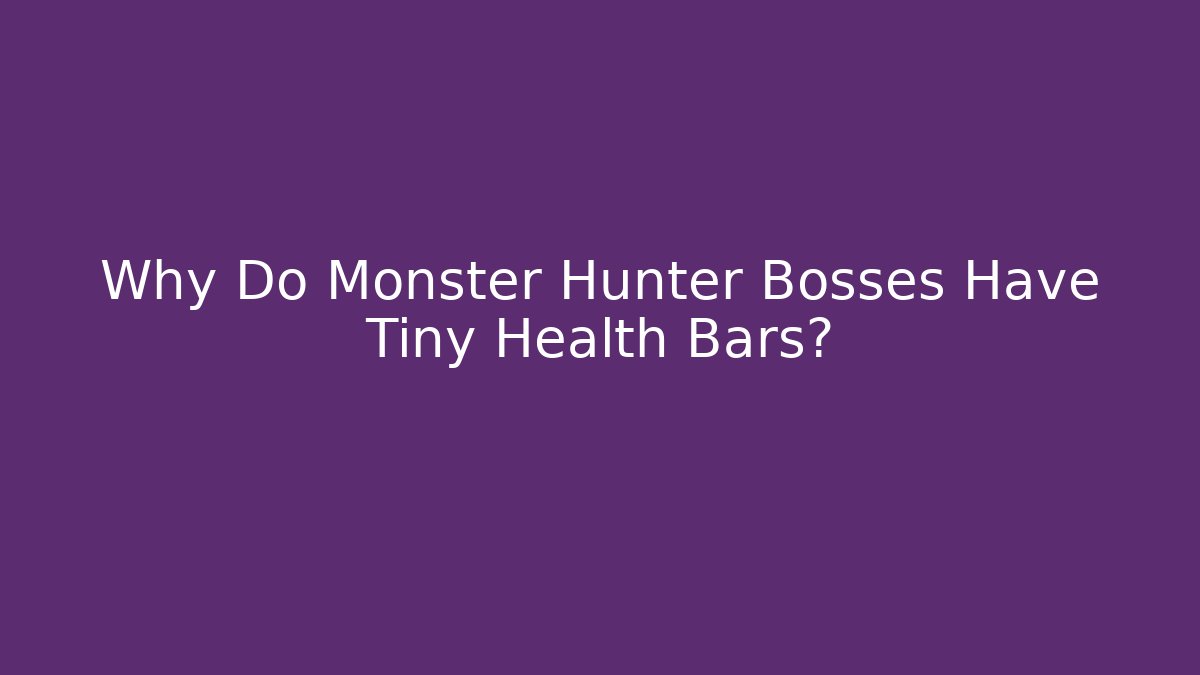 Why Do Monster Hunter Bosses Have Tiny Health Bars? - Critter Realm