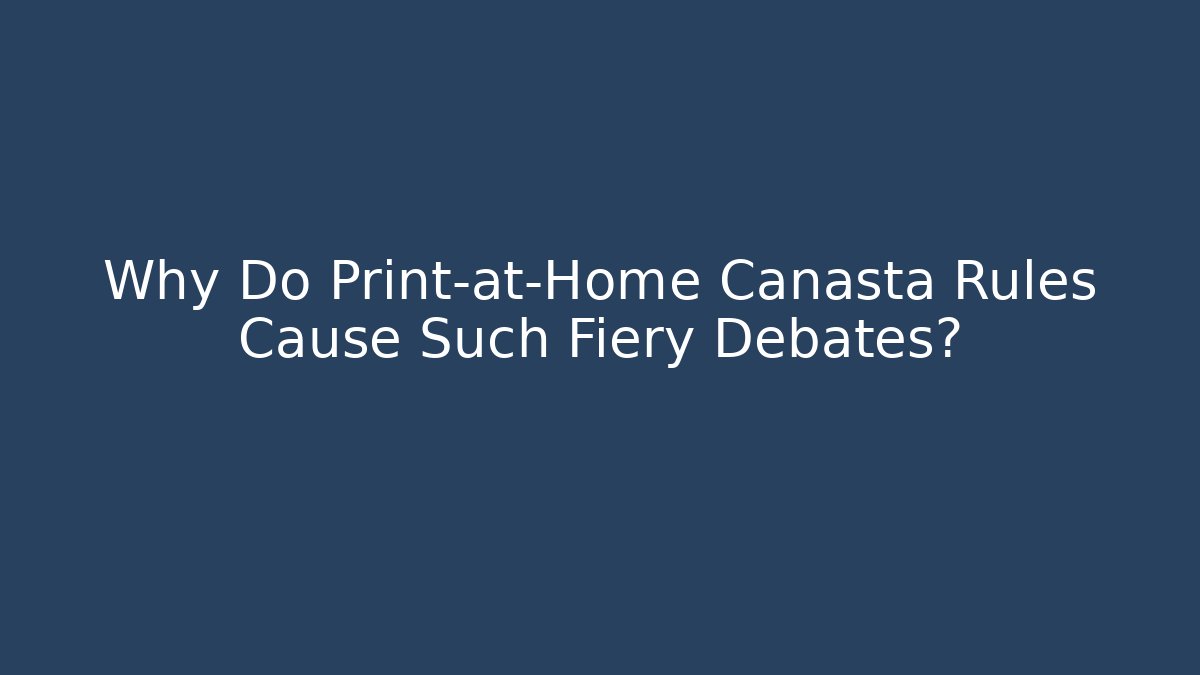 Why Do Print-at-Home Canasta Rules Cause Such Fiery Debates?