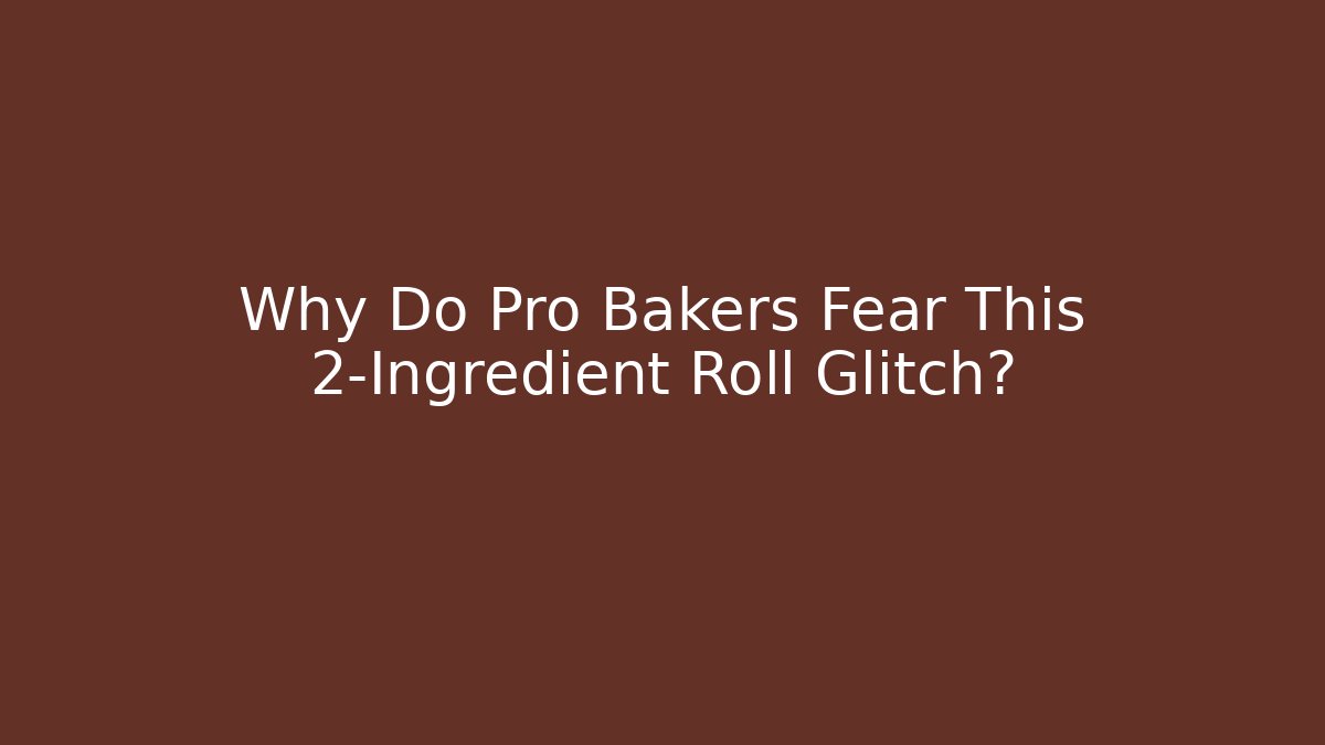 Why Do Pro Bakers Fear This 2-Ingredient Roll Glitch? - Critter Realm