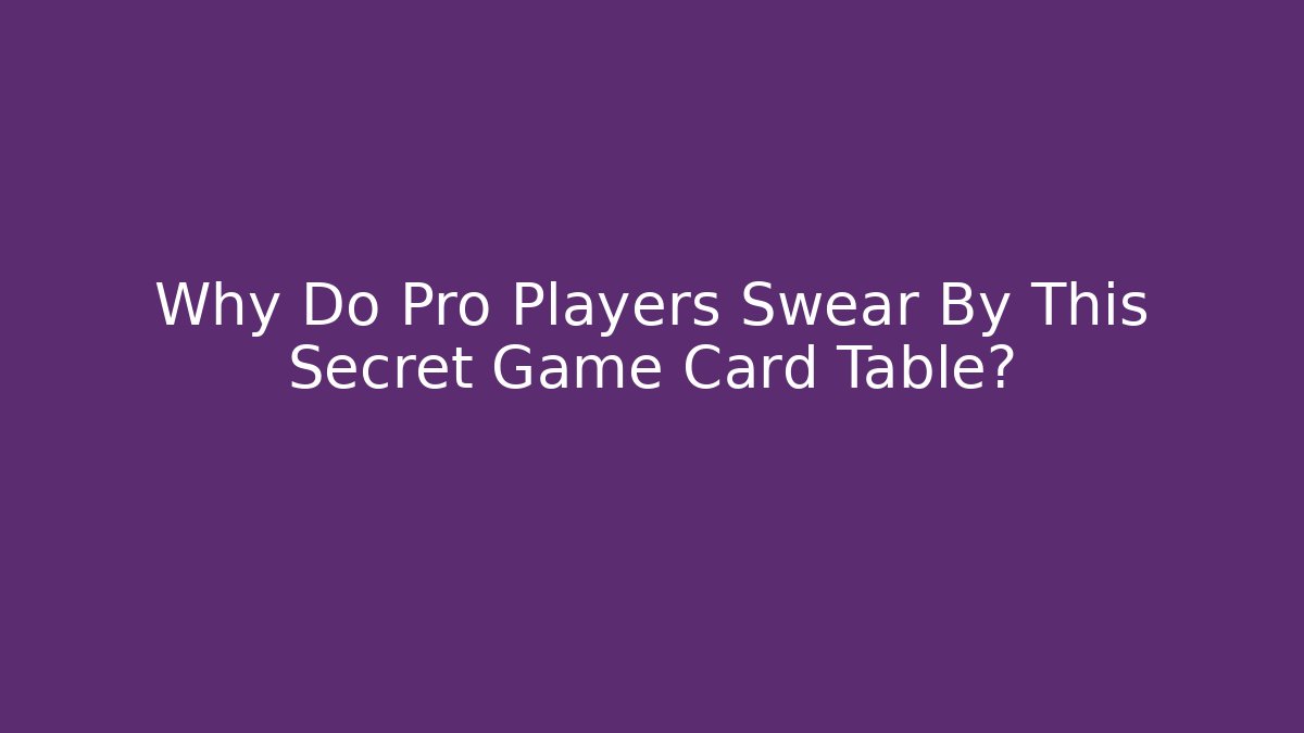 Why Do Pro Players Swear By This Secret Game Card Table?