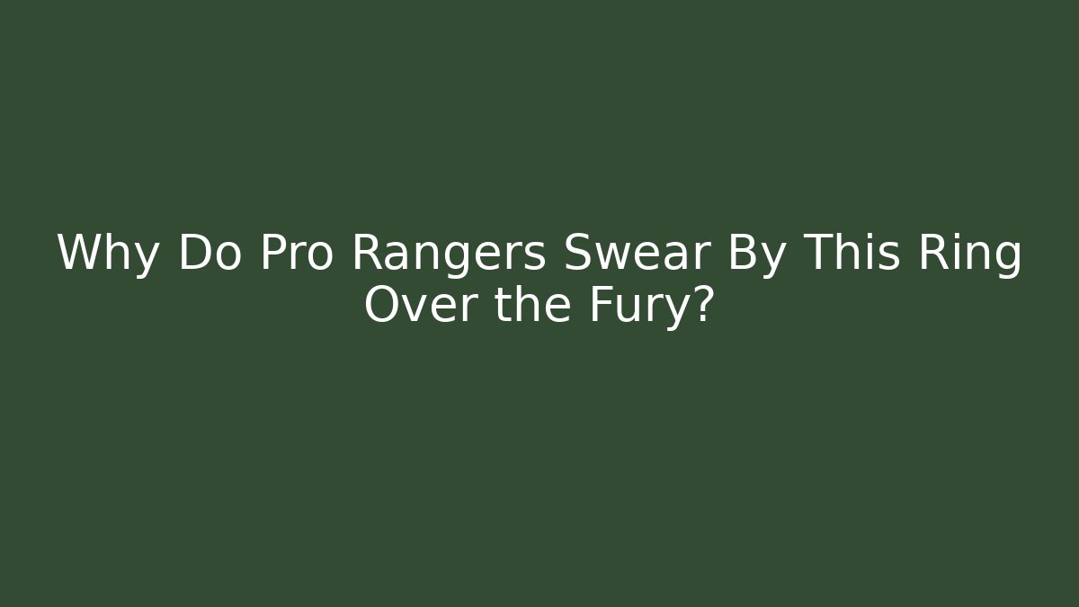 Why Do Pro Rangers Swear By This Ring Over the Fury?