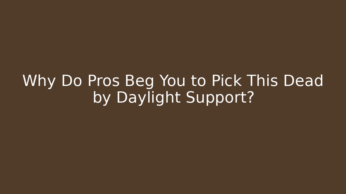 Why Do Pros Beg You to Pick This Dead by Daylight Support? - Critter Realm