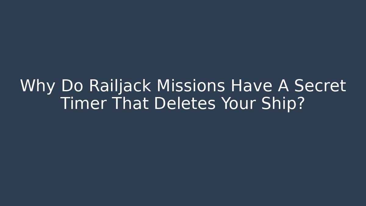 Why Do Railjack Missions Have A Secret Timer That Deletes Your Ship?