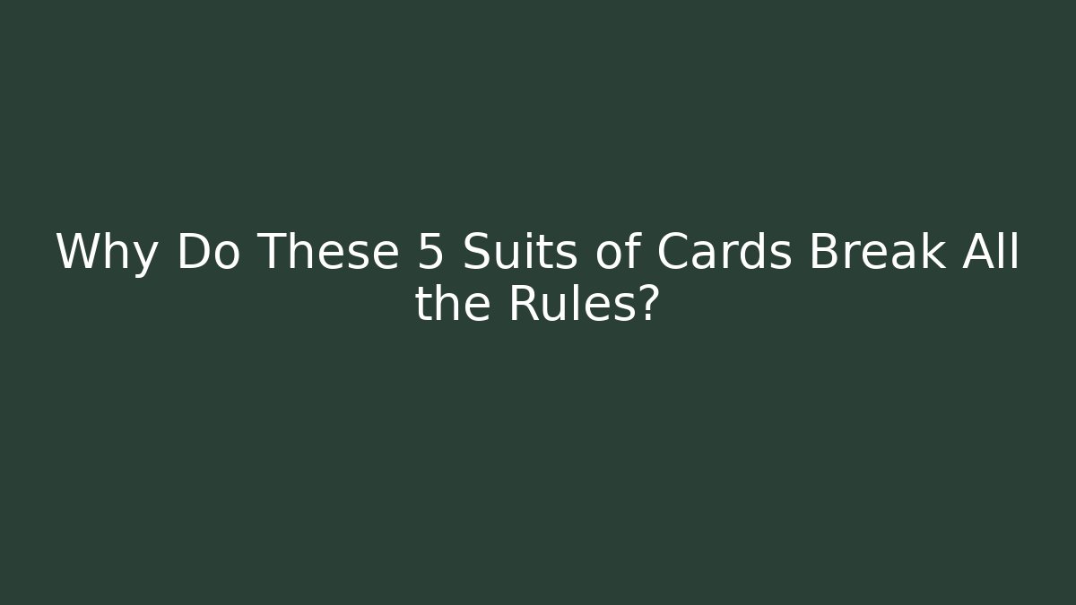Why Do These 5 Suits of Cards Break All the Rules?