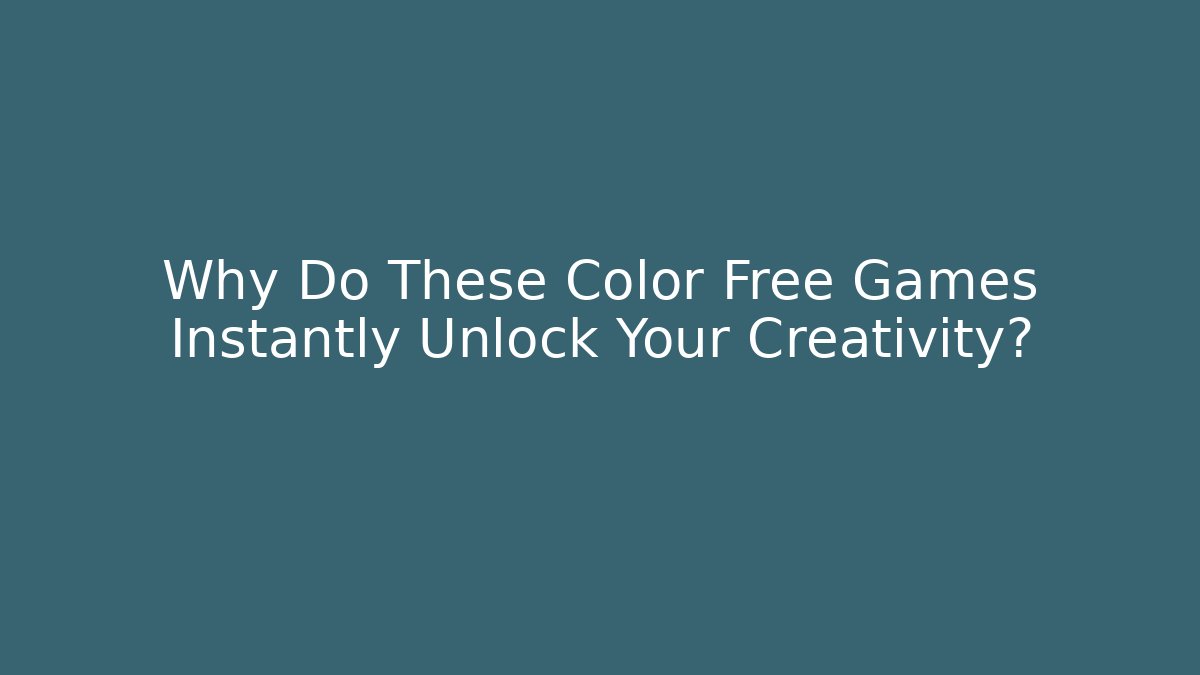 Why Do These Color Free Games Instantly Unlock Your Creativity?