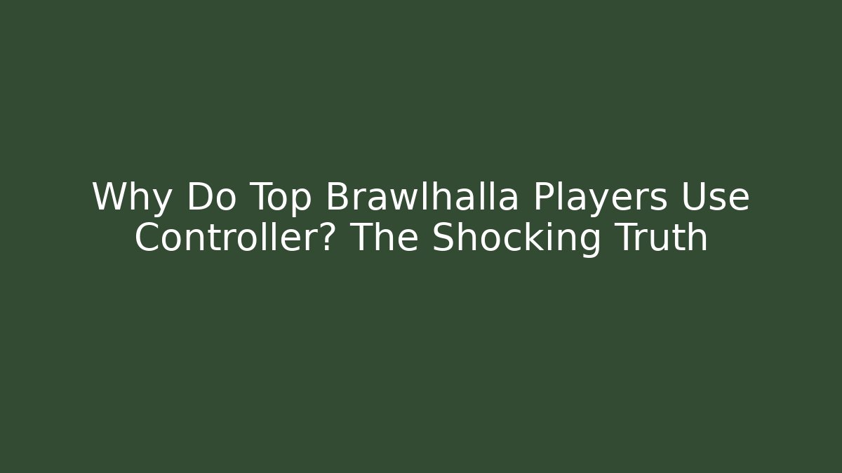 Why Do Top Brawlhalla Players Use Controller? The Shocking Truth - Critter Realm
