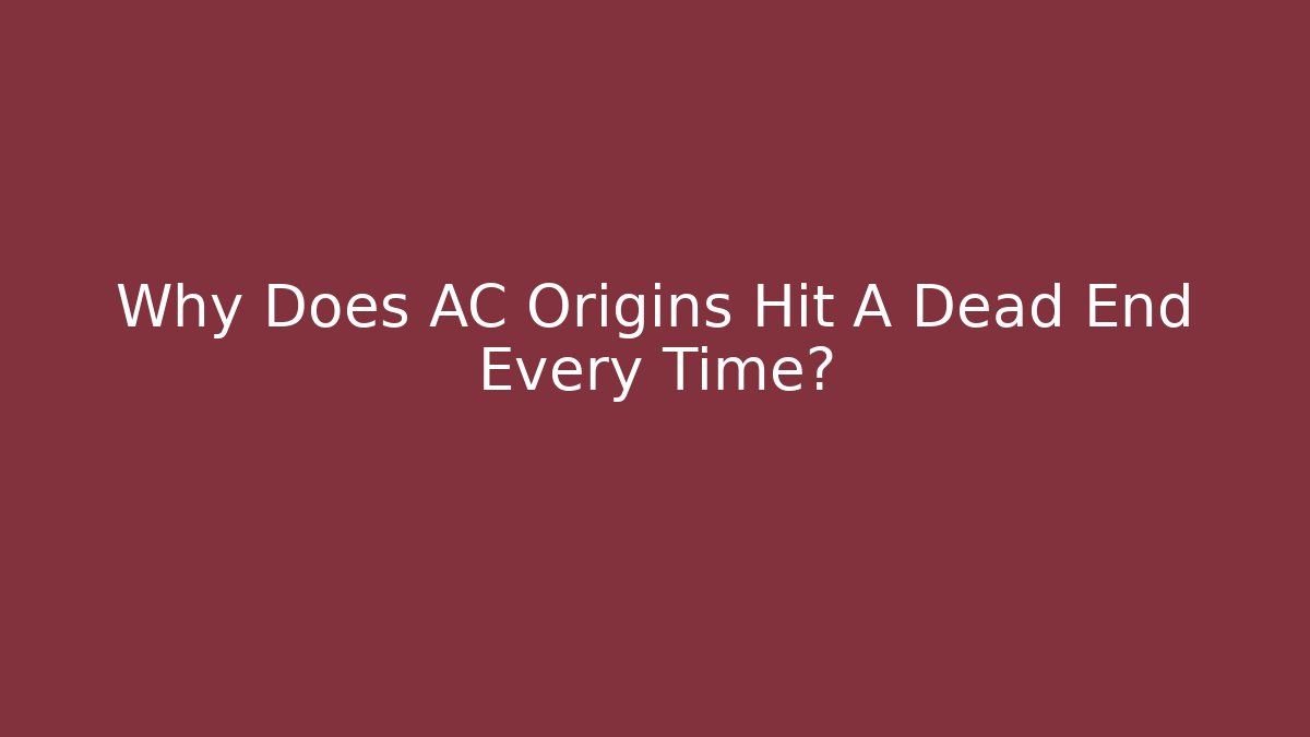 Why Does AC Origins Hit A Dead End Every Time?