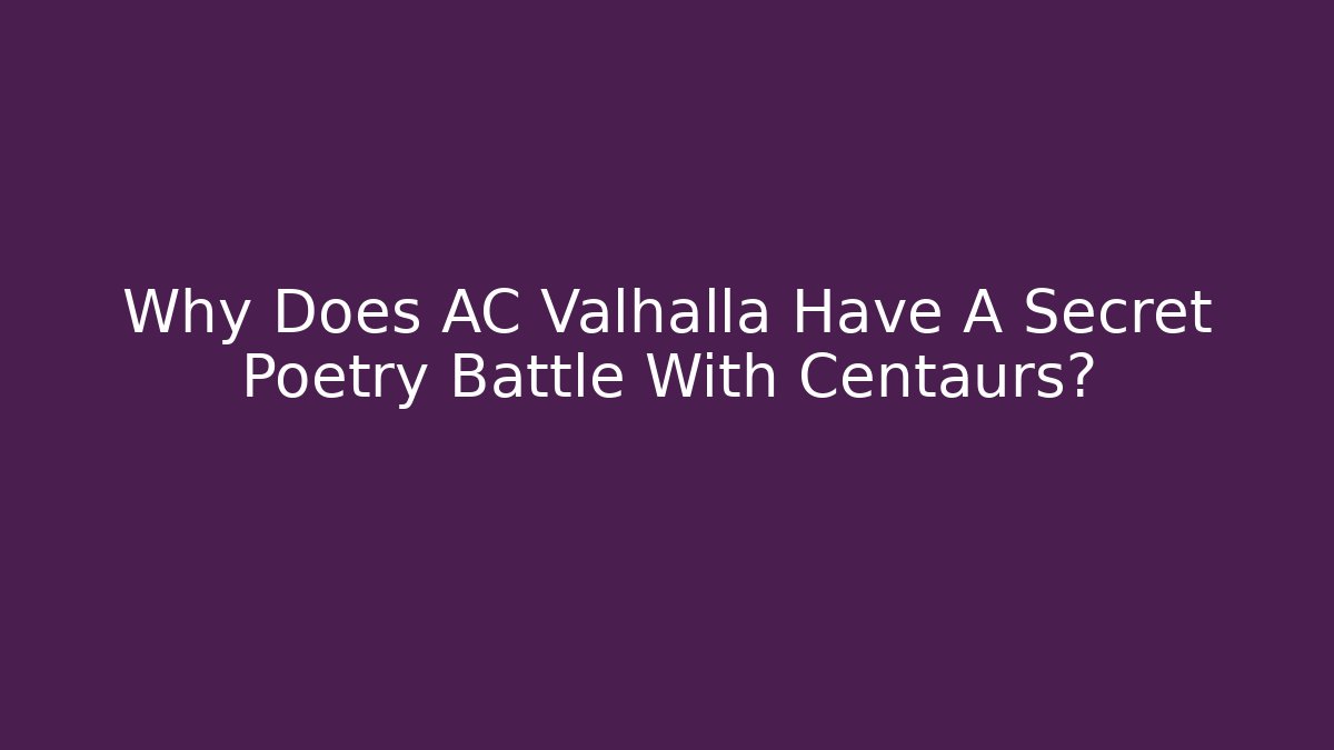 Why Does AC Valhalla Have A Secret Poetry Battle With Centaurs?