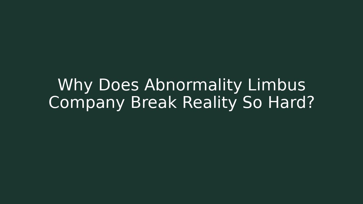 Why Does Abnormality Limbus Company Break Reality So Hard?