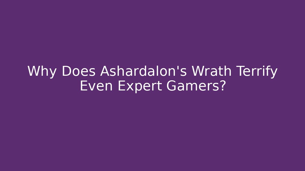 Why Does Ashardalon's Wrath Terrify Even Expert Gamers? - Critter Realm