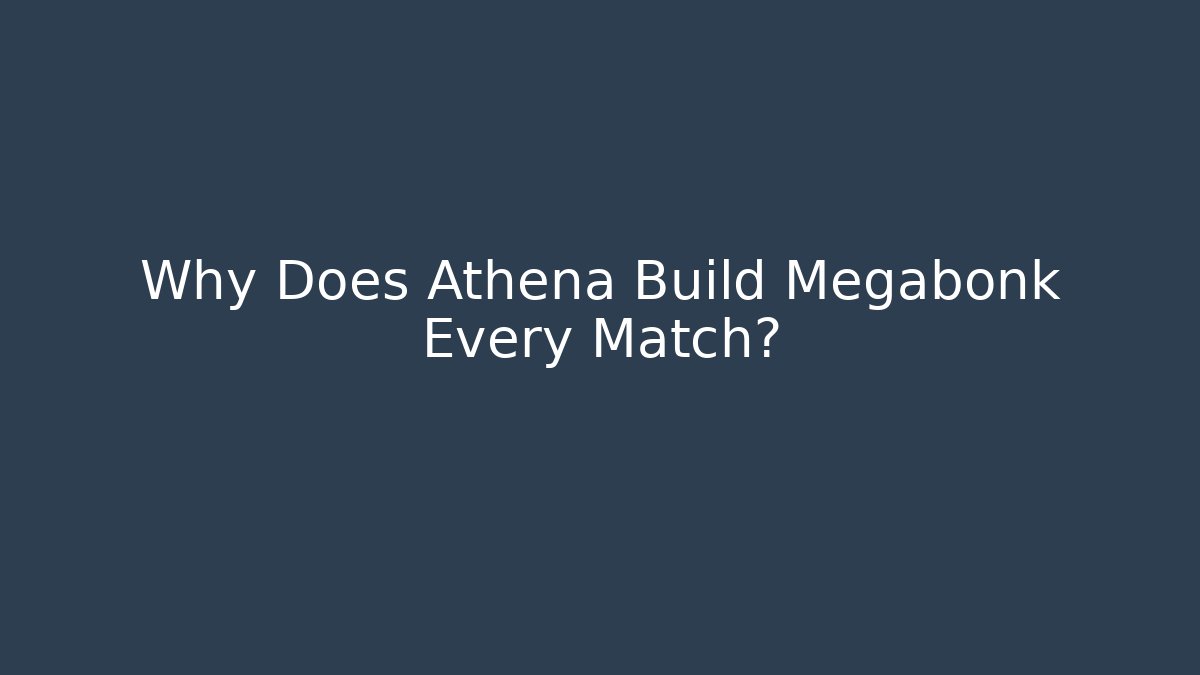 Why Does Athena Build Megabonk Every Match? - Critter Realm