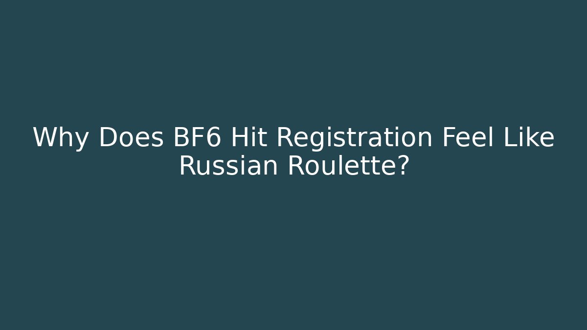 Why Does BF6 Hit Registration Feel Like Russian Roulette? - Critter Realm