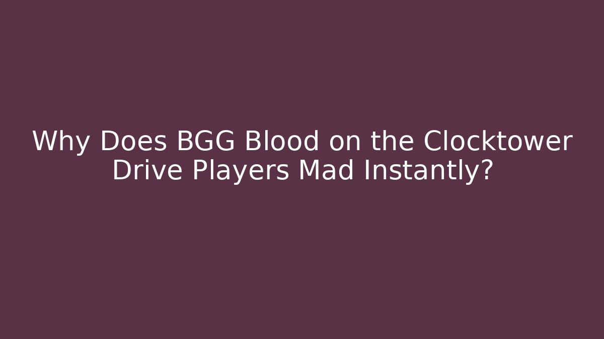 Why Does BGG Blood on the Clocktower Drive Players Mad Instantly? - Critter Realm
