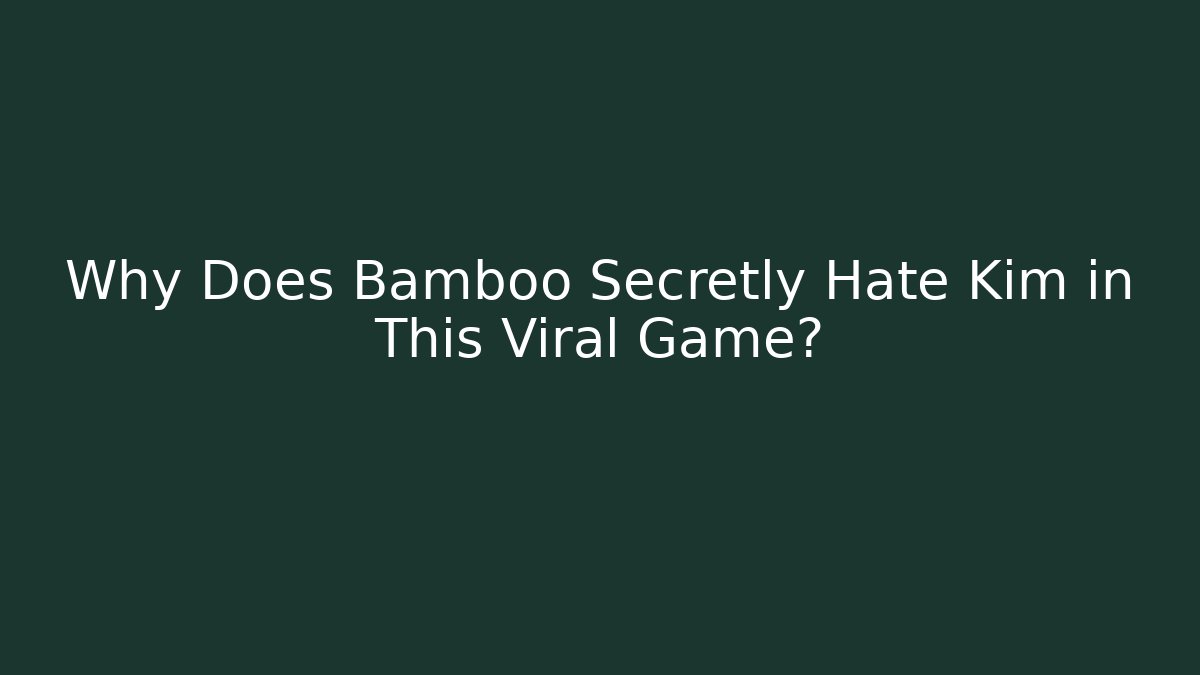 Why Does Bamboo Secretly Hate Kim in This Viral Game? - Critter Realm