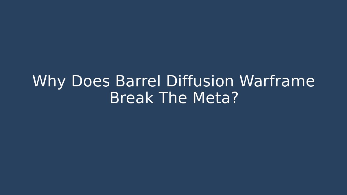 Why Does Barrel Diffusion Warframe Break The Meta?