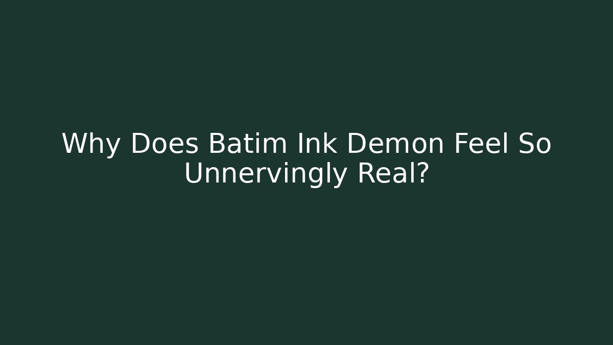 Why Does Batim Ink Demon Feel So Unnervingly Real?