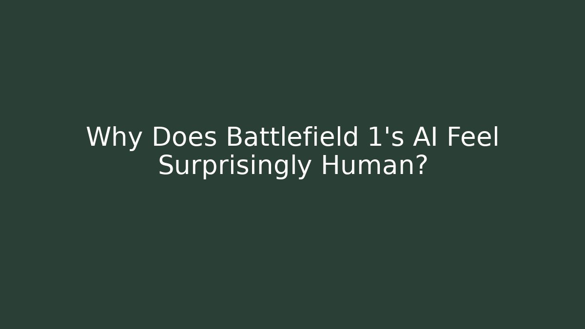 Why Does Battlefield 1's AI Feel Surprisingly Human? - Critter Realm