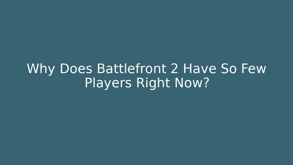 Why Does Battlefront 2 Have So Few Players Right Now?