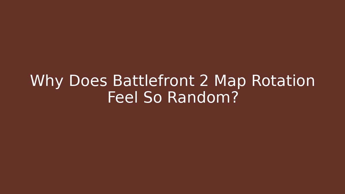 Why Does Battlefront 2 Map Rotation Feel So Random?