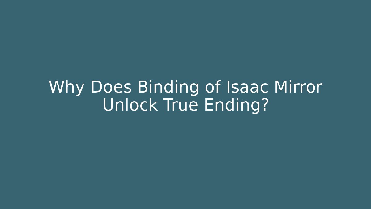 Why Does Binding of Isaac Mirror Unlock True Ending? - Critter Realm