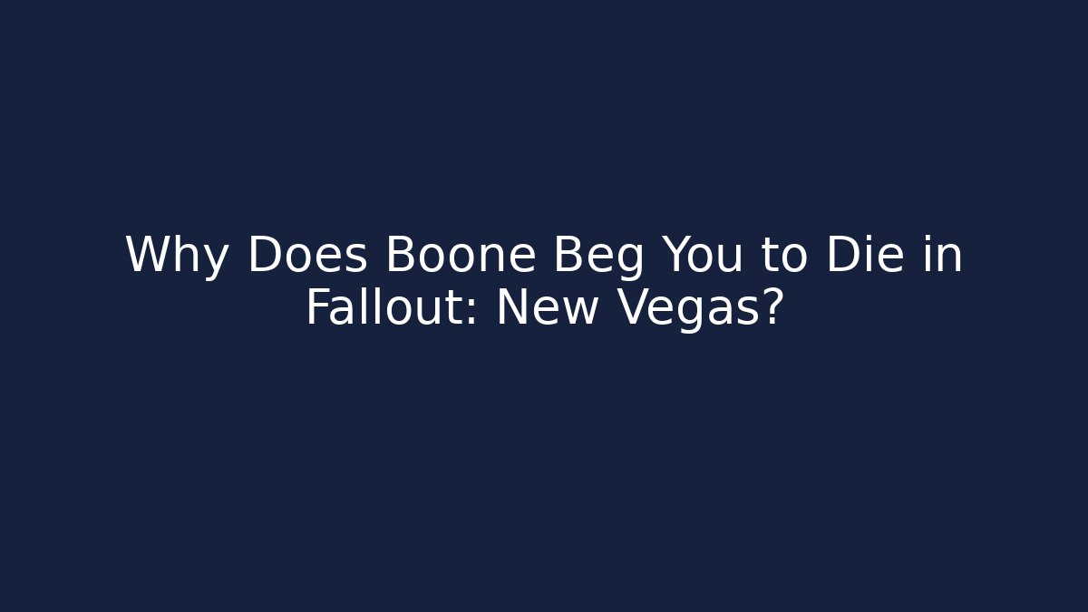 Why Does Boone Beg You to Die in Fallout: New Vegas?