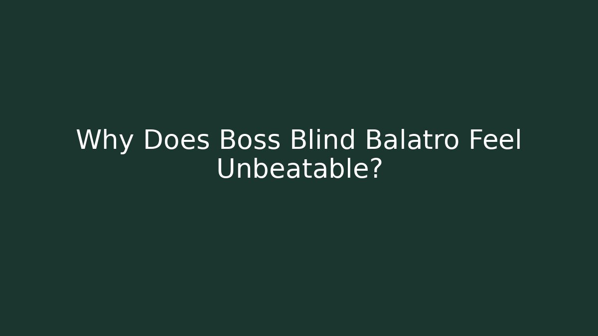 Why Does Boss Blind Balatro Feel Unbeatable?
