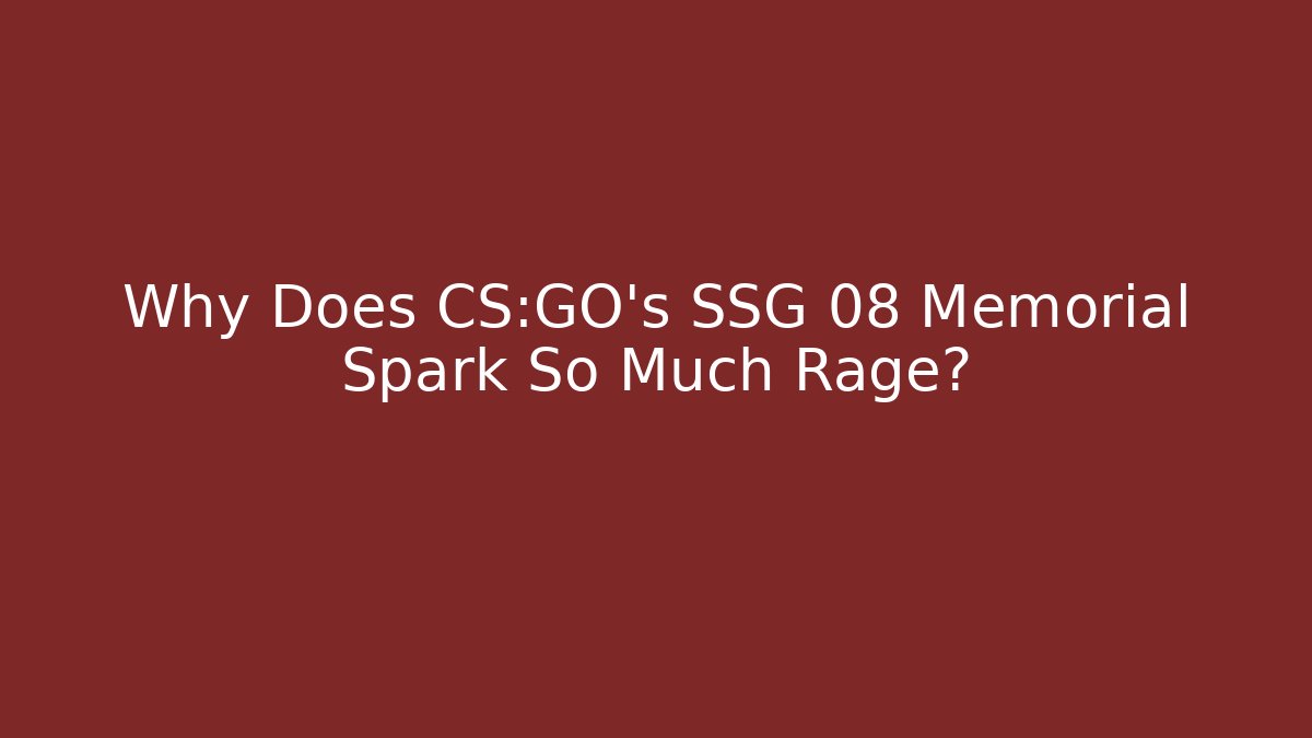 Why Does CS:GO's SSG 08 Memorial Spark So Much Rage?
