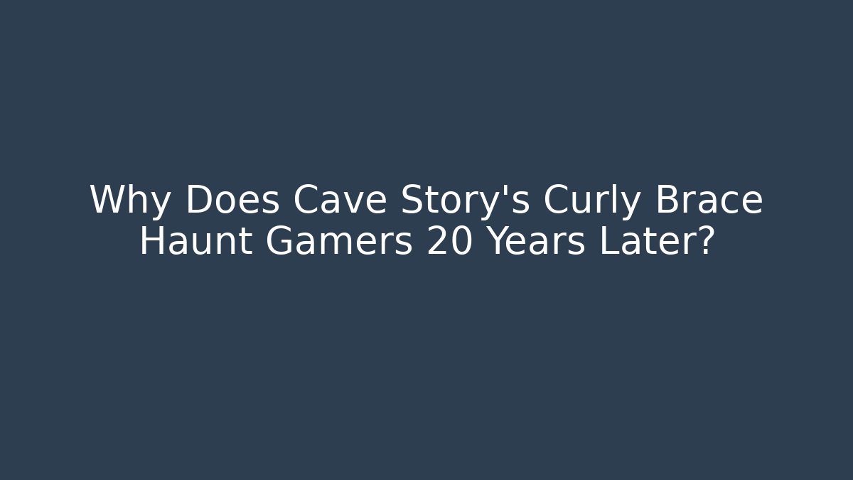 Why Does Cave Story's Curly Brace Haunt Gamers 20 Years Later?