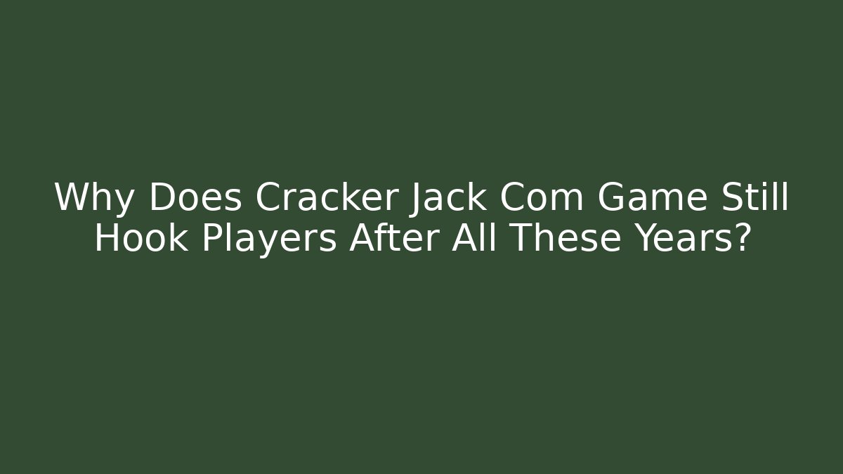 Why Does Cracker Jack Com Game Still Hook Players After All These Years?