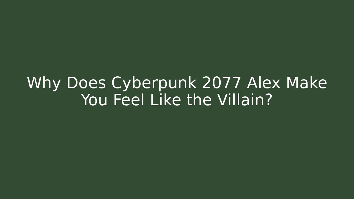 Why Does Cyberpunk 2077 Alex Make You Feel Like the Villain?