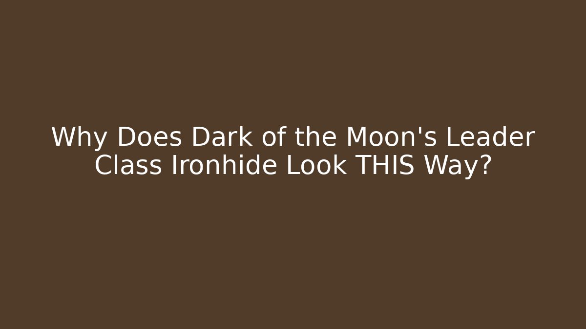 Why Does Dark of the Moon's Leader Class Ironhide Look THIS Way?