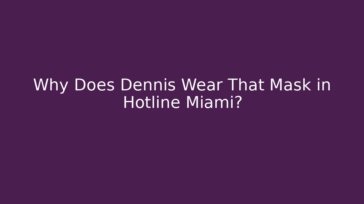Why Does Dennis Wear That Mask in Hotline Miami? - Critter Realm
