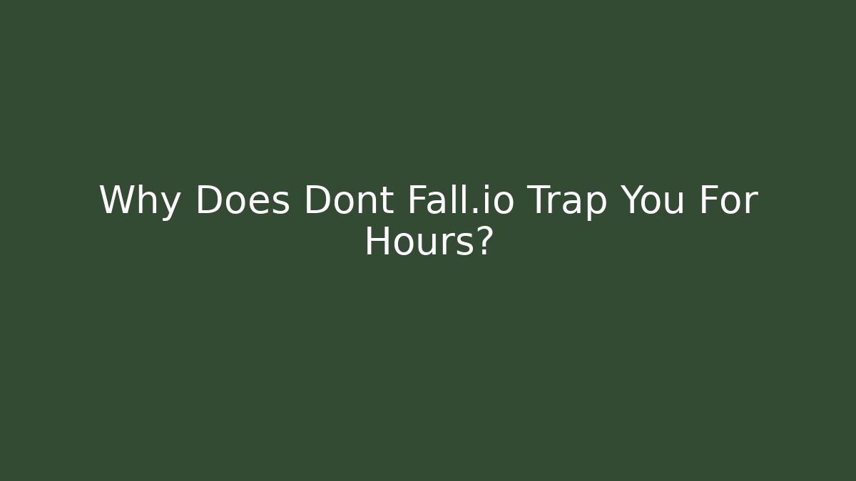 Why Does Dont Fall.io Trap You For Hours? - Critter Realm