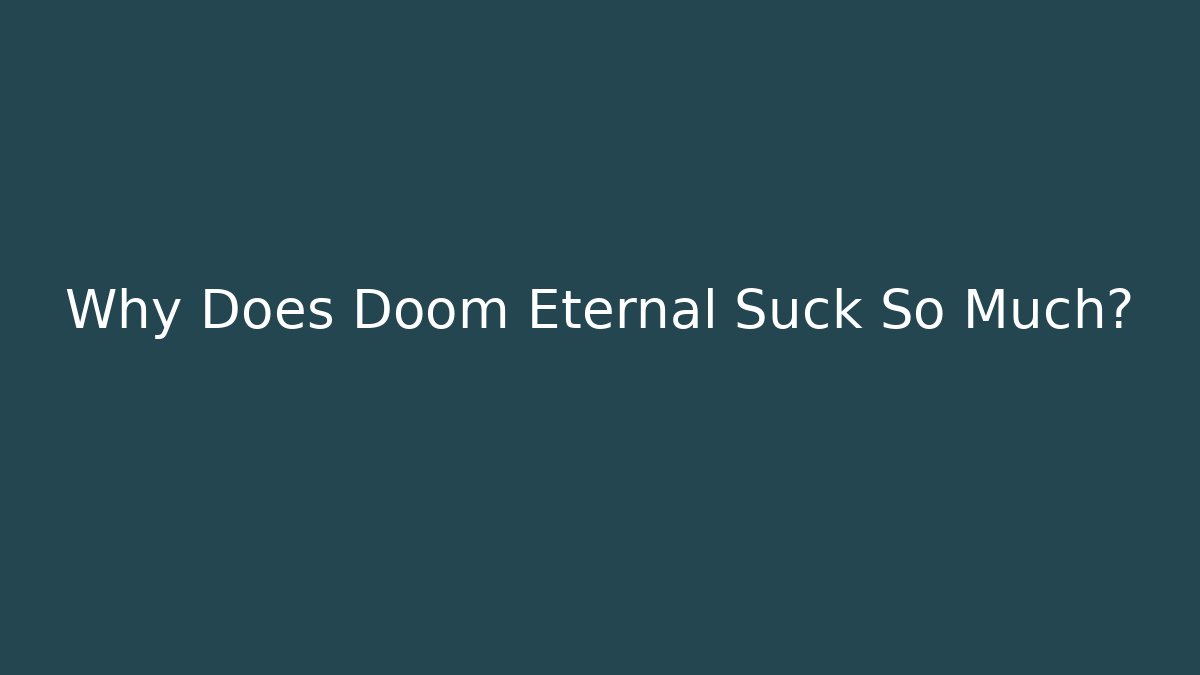 Why Does Doom Eternal Suck So Much?
