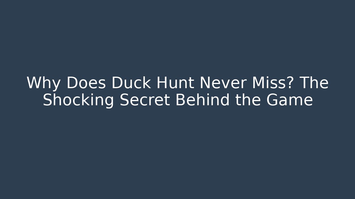 Why Does Duck Hunt Never Miss? The Shocking Secret Behind the Game