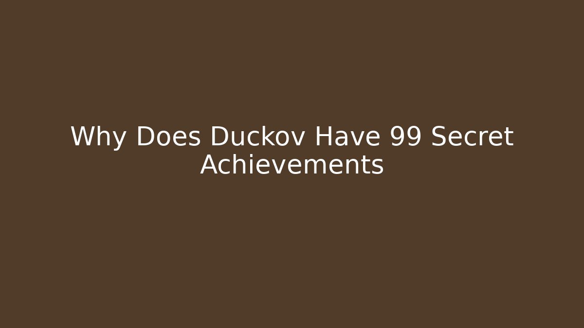 Why Does Duckov Have 99 Secret Achievements