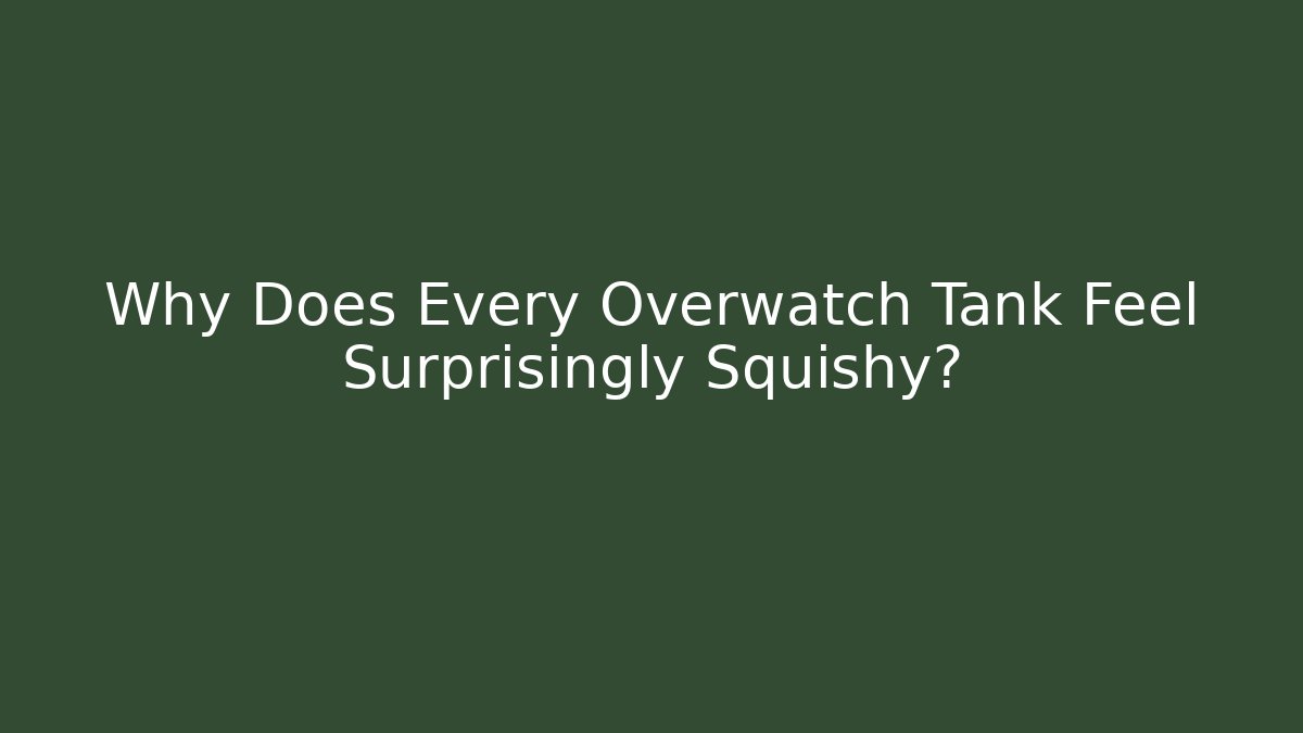 Why Does Every Overwatch Tank Feel Surprisingly Squishy? - Critter Realm