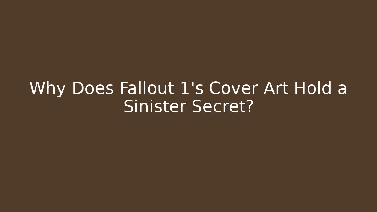Why Does Fallout 1’s Cover Art Hold a Sinister Secret? - Critter Realm